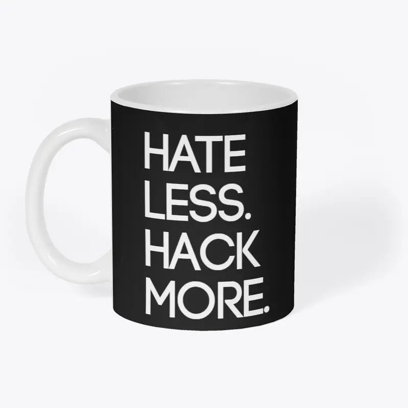 Hate less. Hack more.